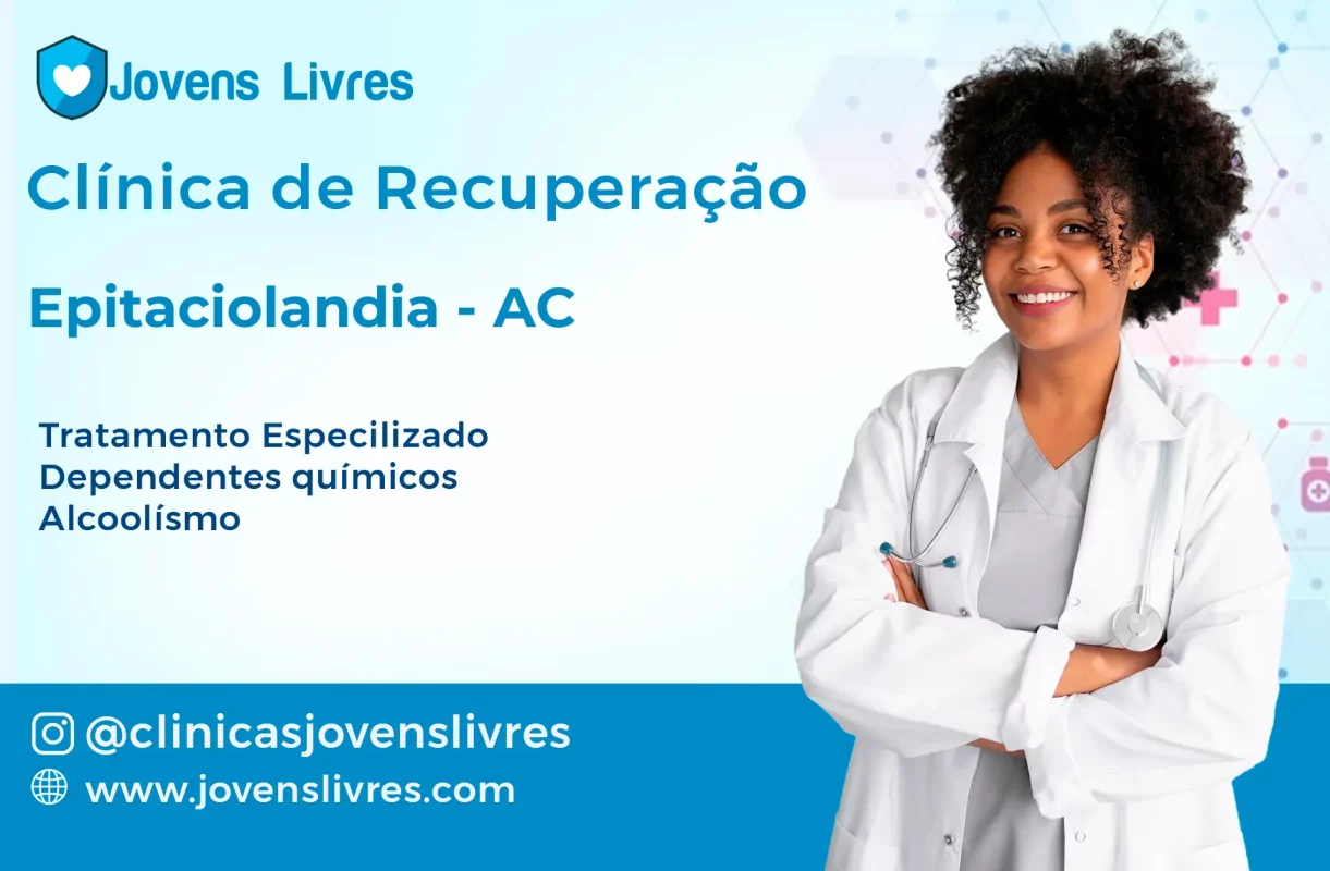 Clínica de Recuperação em Epitaciolândia - AC 🚑 | Tratamento 24h | Jovens Livres
