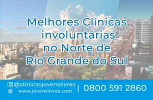 Leia mais sobre o artigo Clínicas involuntárias no Norte de Rio Grande do Sul