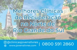 Leia mais sobre o artigo Melhores Clínicas de Recuperação no Norte de Rio Grande do Sul