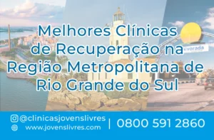 Leia mais sobre o artigo As Melhores Clínicas de Recuperação na Região Metropolitana de Porto Alegre