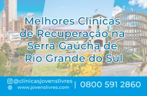Leia mais sobre o artigo Melhores Clínicas de Recuperação na Serra Gaúcha de Rio Grande do Sul