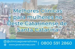Leia mais sobre o artigo Clínicas para mulheres no Oeste Catarinense de Santa Catarina