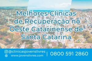 Leia mais sobre o artigo Melhores Clínicas de Recuperação no Oeste Catarinense de Santa Catarina