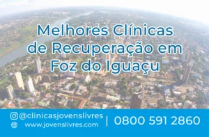 Leia mais sobre o artigo Melhores Clínicas de Recuperação em Foz do Iguaçu