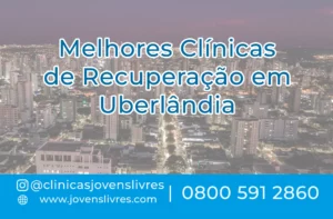 Leia mais sobre o artigo Melhores Clínicas de Recuperação em Uberlândia
