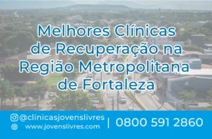Leia mais sobre o artigo Melhores Clínicas de Recuperação na Região Metropolitana de Fortaleza