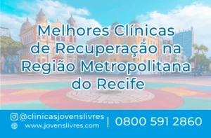 Leia mais sobre o artigo Melhores Clínicas de Recuperação na Região Metropolitana do Recife