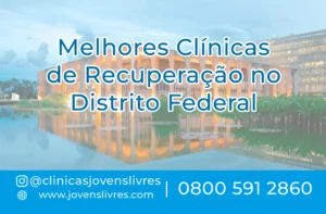 Leia mais sobre o artigo Melhores Clínicas de Recuperação no Distrito Federal
